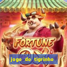 jogo do tigrinho ganha dinheiro mesmo